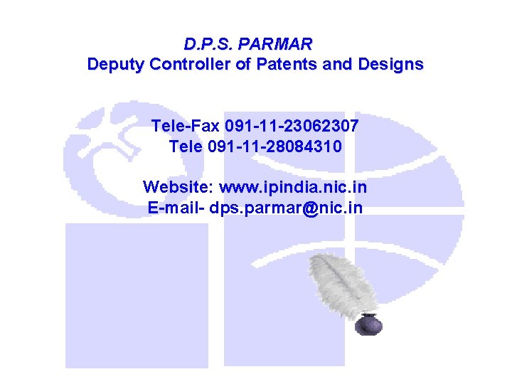 D. P. S. PARMAR Deputy Controller of Patents and Designs Tele-Fax 091 -11 -23062307