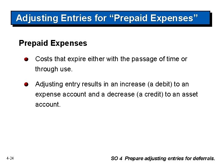 Adjusting Entries for “Prepaid Expenses” Prepaid Expenses Costs that expire either with the passage