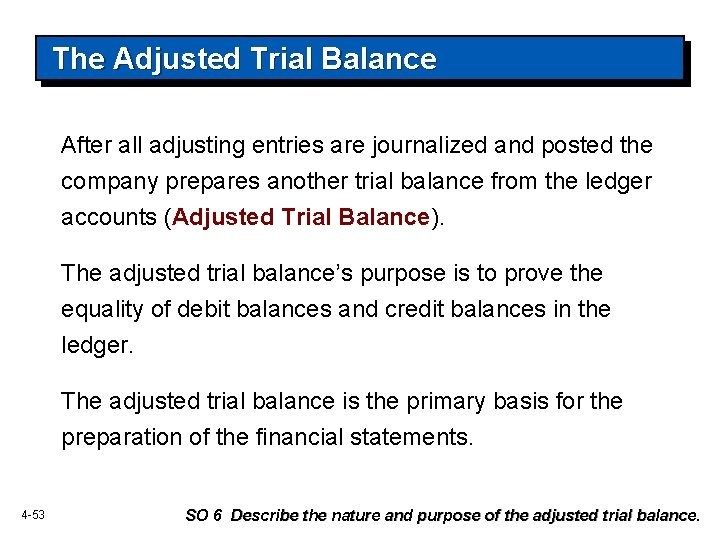 The Adjusted Trial Balance After all adjusting entries are journalized and posted the company