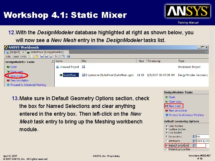 Workshop 4. 1: Static Mixer Training Manual Design. Modeler 12. With the Design. Modeler