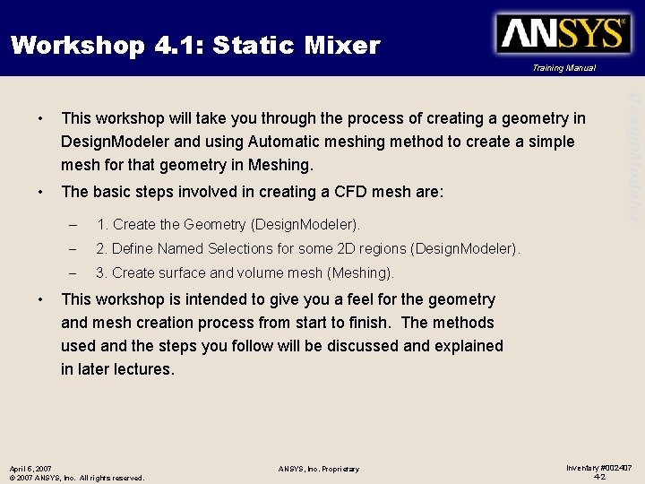 Workshop 4. 1: Static Mixer Training Manual This workshop will take you through the