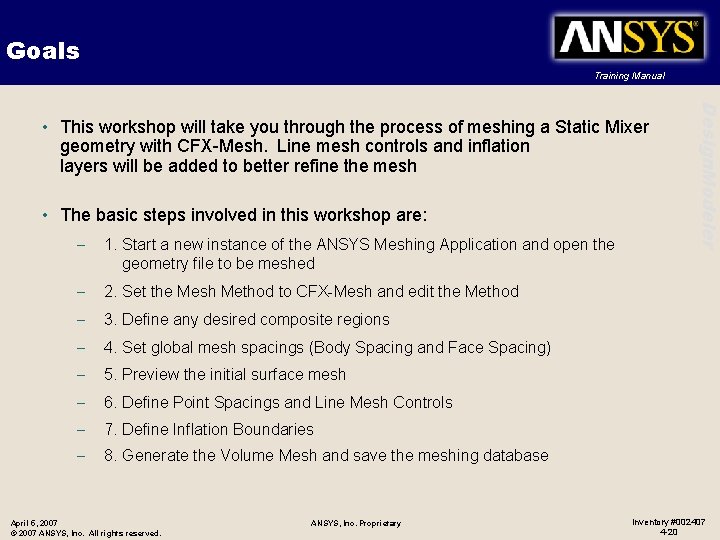 Goals Training Manual • The basic steps involved in this workshop are: – 1.