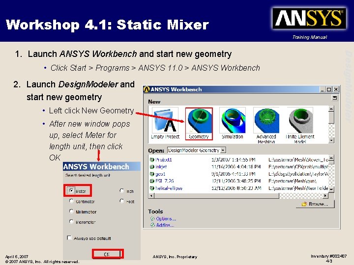Workshop 4. 1: Static Mixer Training Manual • Click Start > Programs > ANSYS
