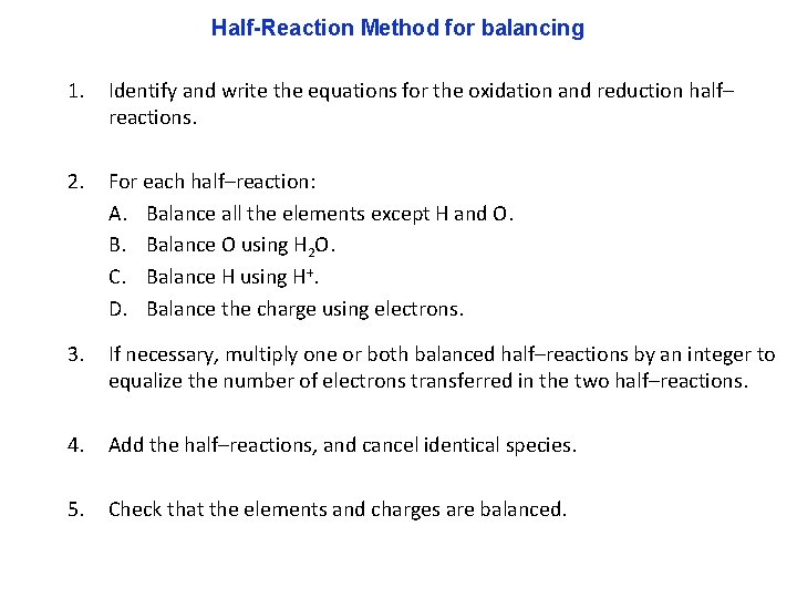 Half-Reaction Method for balancing 1. Identify and write the equations for the oxidation and