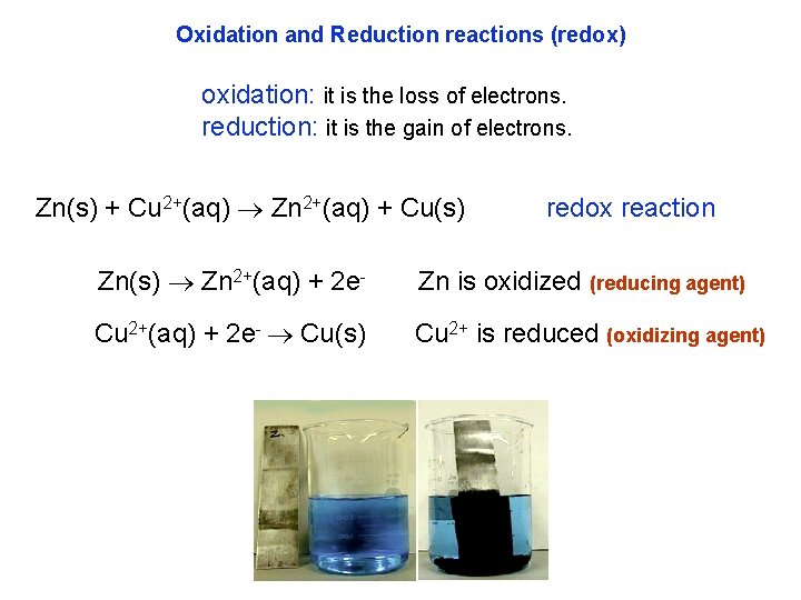 Oxidation and Reduction reactions (redox) oxidation: it is the loss of electrons. reduction: it