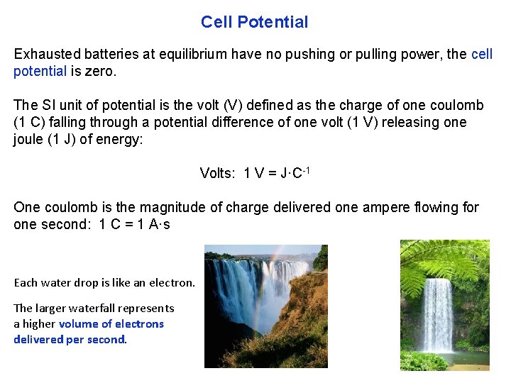 Cell Potential Exhausted batteries at equilibrium have no pushing or pulling power, the cell