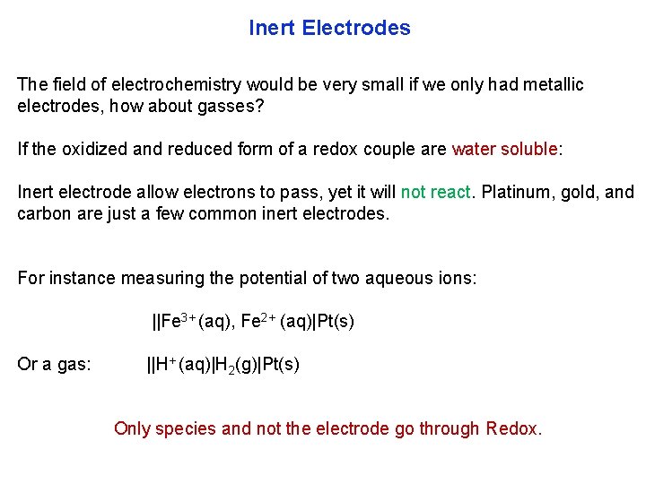 Inert Electrodes The field of electrochemistry would be very small if we only had