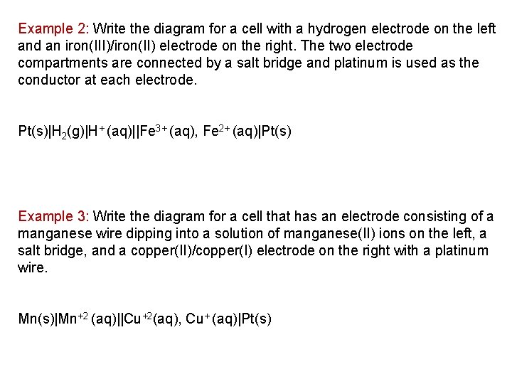 Example 2: Write the diagram for a cell with a hydrogen electrode on the