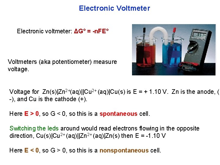 Electronic Voltmeter Electronic voltmeter: ΔG° = -n. FE° Voltmeters (aka potentiometer) measure voltage. Voltage