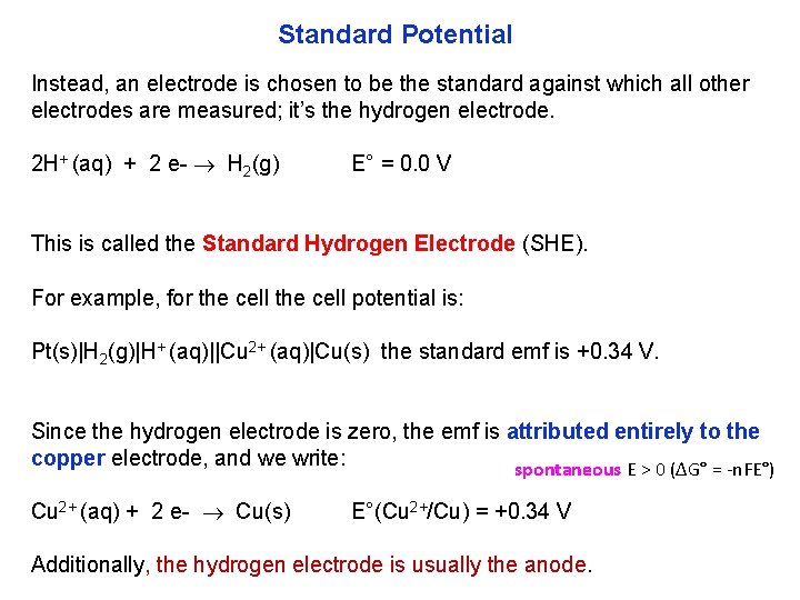 Standard Potential Instead, an electrode is chosen to be the standard against which all