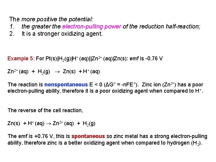 The more positive the potential: 1. the greater the electron-pulling power of the reduction