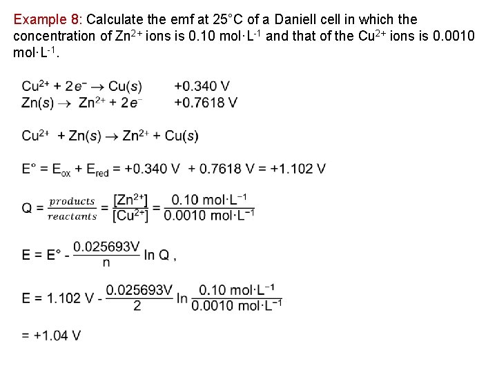 Example 8: Calculate the emf at 25°C of a Daniell cell in which the