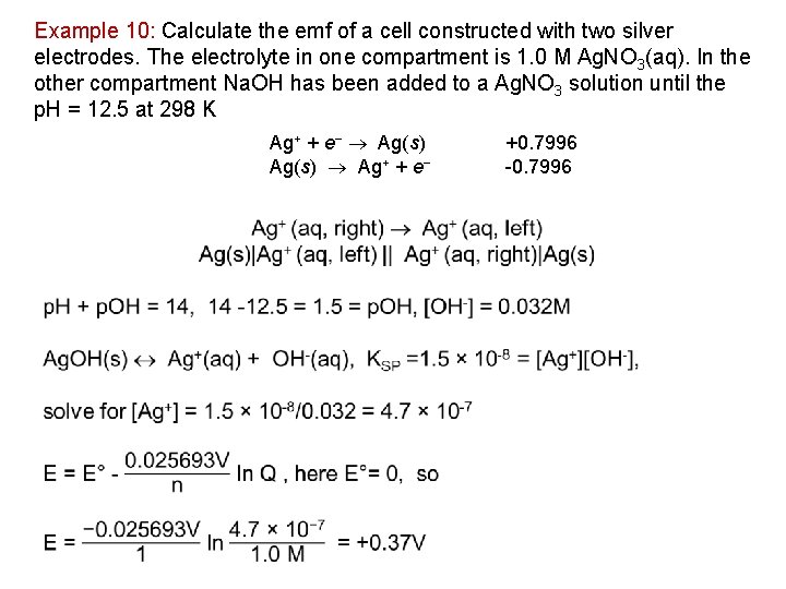 Example 10: Calculate the emf of a cell constructed with two silver electrodes. The
