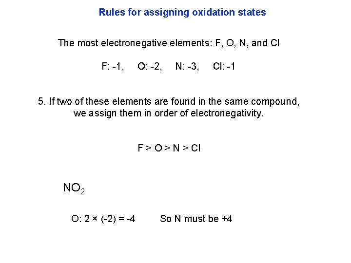 Rules for assigning oxidation states The most electronegative elements: F, O, N, and Cl