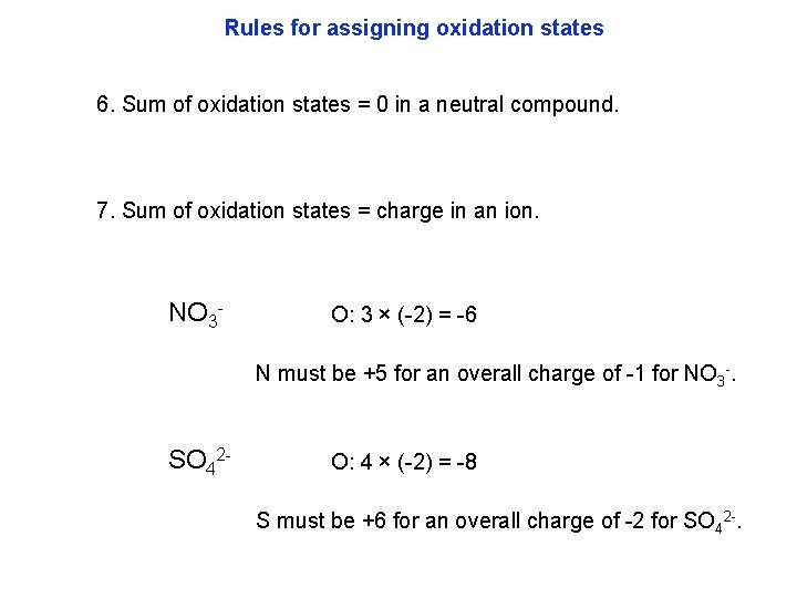 Rules for assigning oxidation states 6. Sum of oxidation states = 0 in a