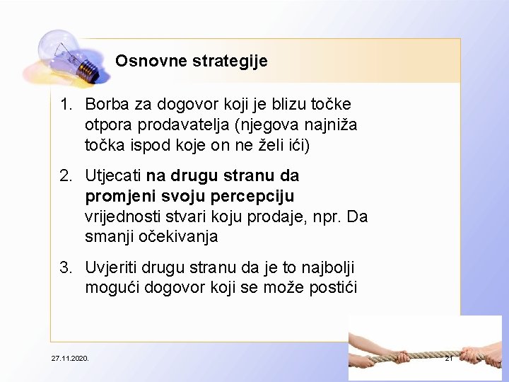 Osnovne strategije 1. Borba za dogovor koji je blizu točke otpora prodavatelja (njegova najniža