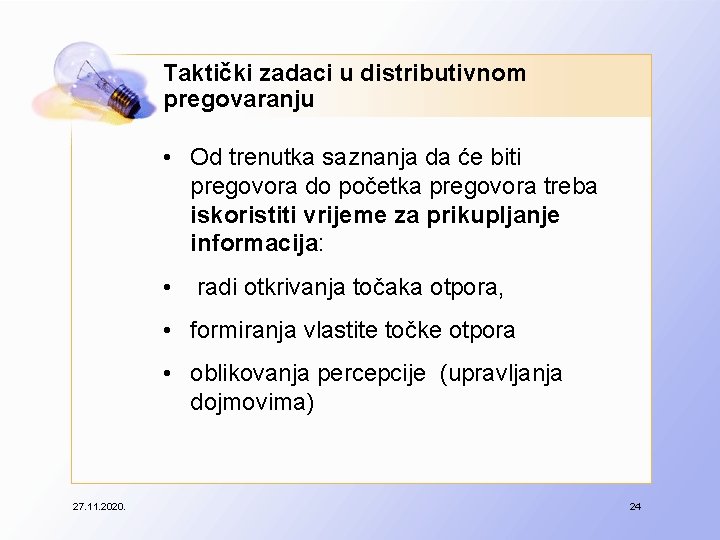 Taktički zadaci u distributivnom pregovaranju • Od trenutka saznanja da će biti pregovora do