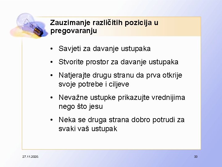 Zauzimanje različitih pozicija u pregovaranju • Savjeti za davanje ustupaka • Stvorite prostor za