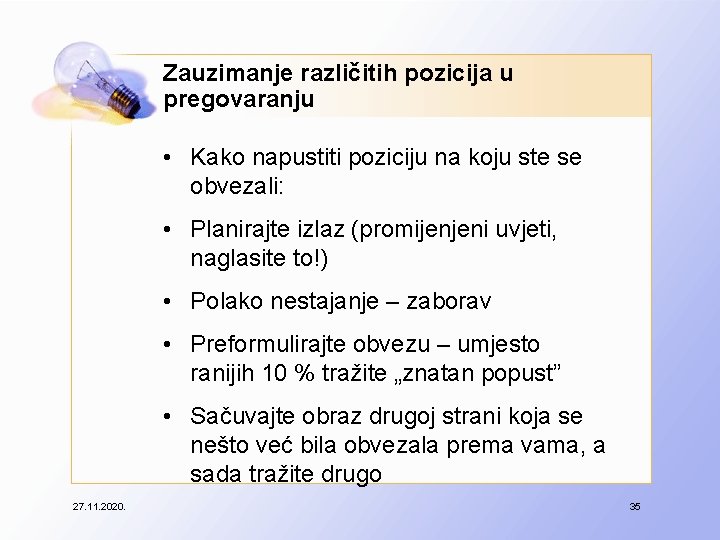 Zauzimanje različitih pozicija u pregovaranju • Kako napustiti poziciju na koju ste se obvezali: