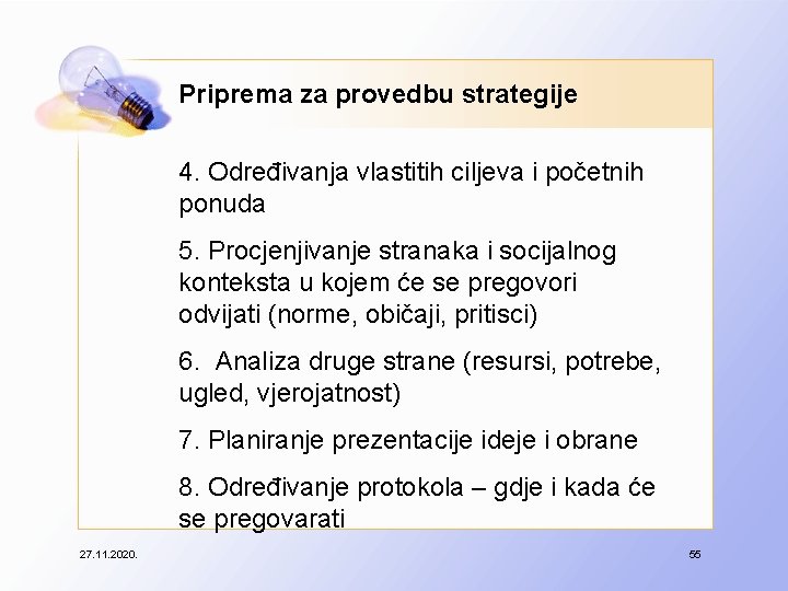 Priprema za provedbu strategije 4. Određivanja vlastitih ciljeva i početnih ponuda 5. Procjenjivanje stranaka