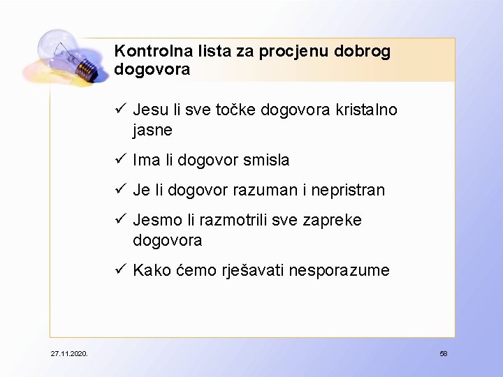 Kontrolna lista za procjenu dobrog dogovora ü Jesu li sve točke dogovora kristalno jasne