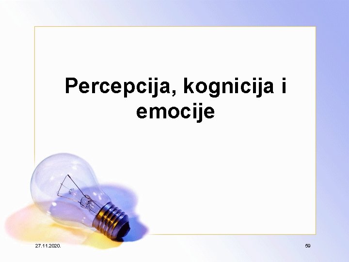 Percepcija, kognicija i emocije 27. 11. 2020. 59 