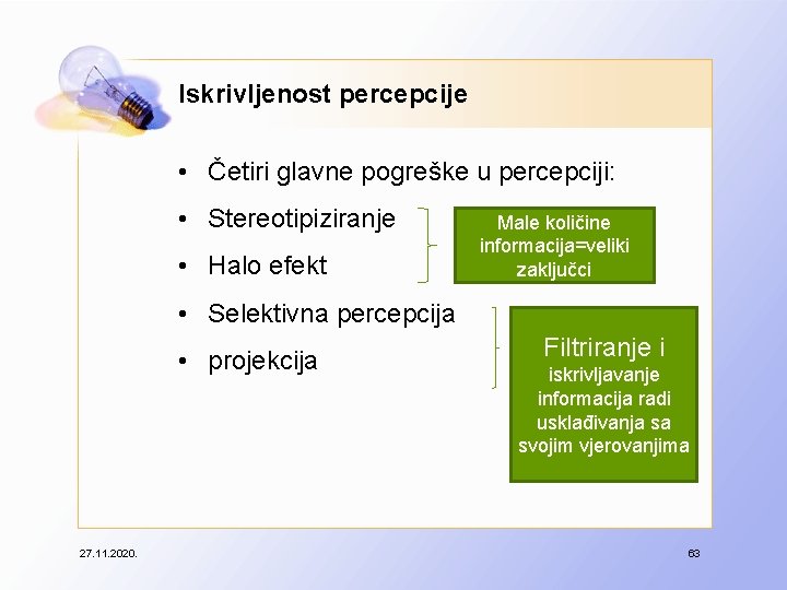 Iskrivljenost percepcije • Četiri glavne pogreške u percepciji: • Stereotipiziranje • Halo efekt Male