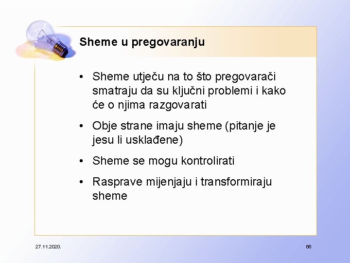 Sheme u pregovaranju • Sheme utječu na to što pregovarači smatraju da su ključni