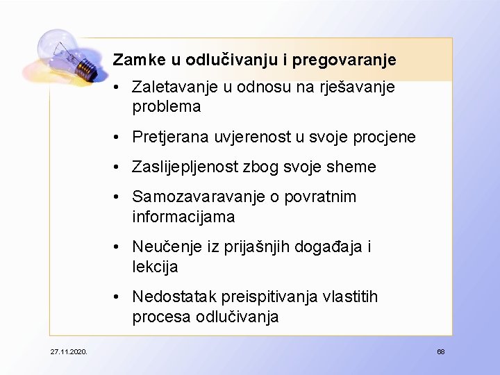 Zamke u odlučivanju i pregovaranje • Zaletavanje u odnosu na rješavanje problema • Pretjerana