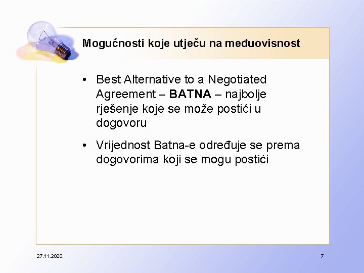 Mogućnosti koje utječu na međuovisnost • Best Alternative to a Negotiated Agreement – BATNA