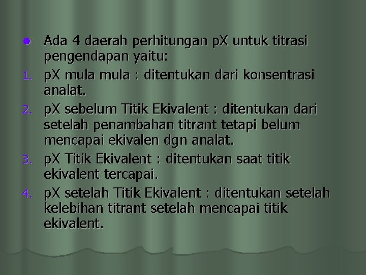 l 1. 2. 3. 4. Ada 4 daerah perhitungan p. X untuk titrasi pengendapan