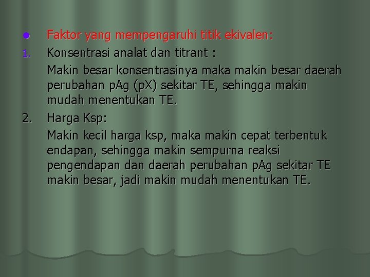 l 1. 2. Faktor yang mempengaruhi titik ekivalen: Konsentrasi analat dan titrant : Makin