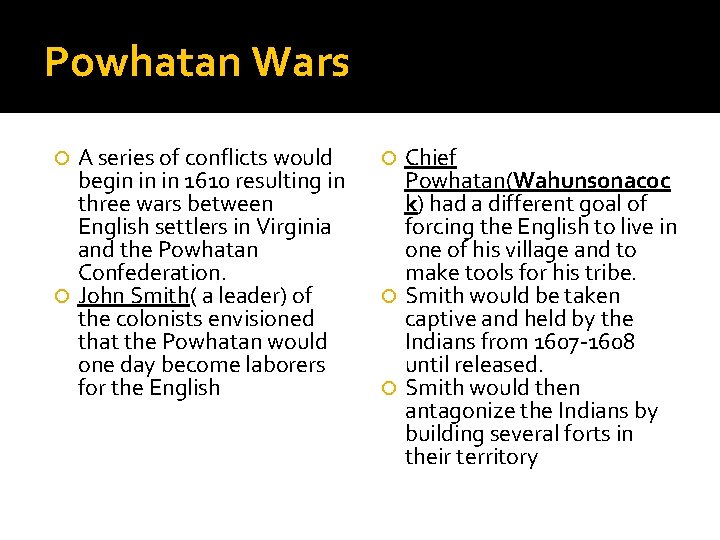 Powhatan Wars A series of conflicts would begin in in 1610 resulting in three