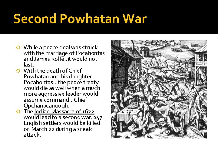 Second Powhatan War While a peace deal was struck with the marriage of Pocahontas