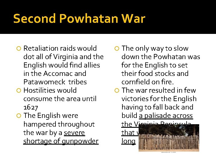 Second Powhatan War Retaliation raids would dot all of Virginia and the English would