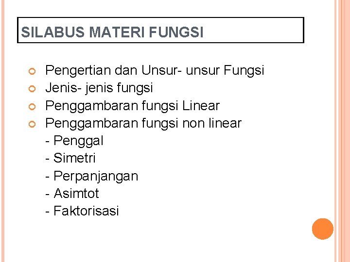 SILABUS MATERI FUNGSI Pengertian dan Unsur- unsur Fungsi Jenis- jenis fungsi Penggambaran fungsi Linear