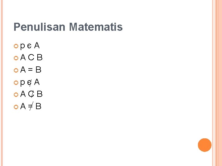 Penulisan Matematis p єA A C B A = B p є A A