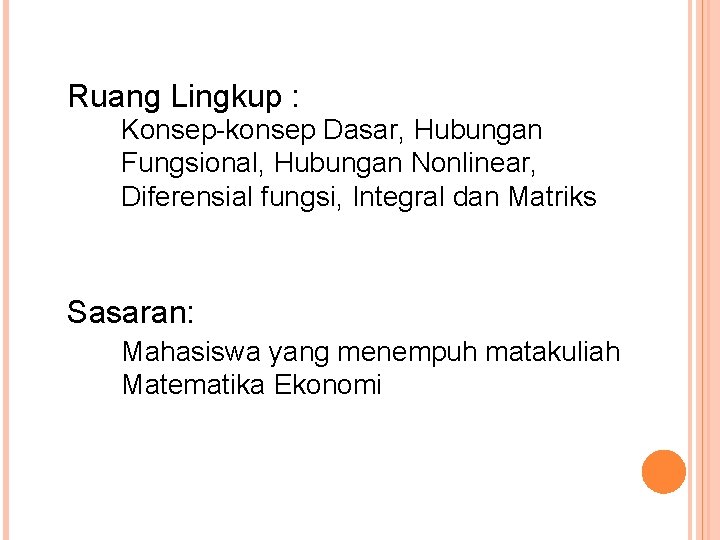 Ruang Lingkup : Konsep-konsep Dasar, Hubungan Fungsional, Hubungan Nonlinear, Diferensial fungsi, Integral dan Matriks