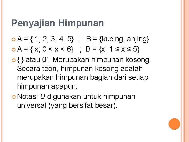 Penyajian Himpunan A = { 1, 2, 3, 4, 5} ; B = {kucing,