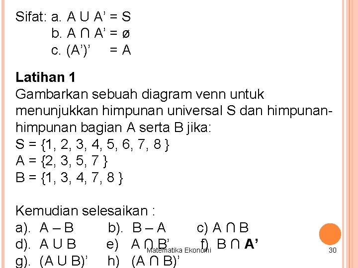 Sifat: a. A U A’ = S b. A ∩ A’ = ø c.