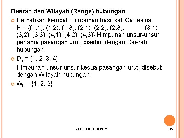 Daerah dan Wilayah (Range) hubungan Perhatikan kembali Himpunan hasil kali Cartesius: H = {(1,