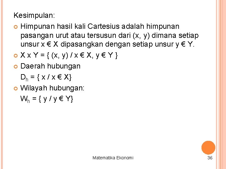 Kesimpulan: Himpunan hasil kali Cartesius adalah himpunan pasangan urut atau tersusun dari (x, y)