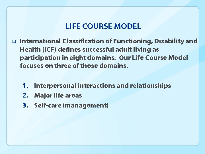 LIFE COURSE MODEL q International Classification of Functioning, Disability and Health (ICF) defines successful