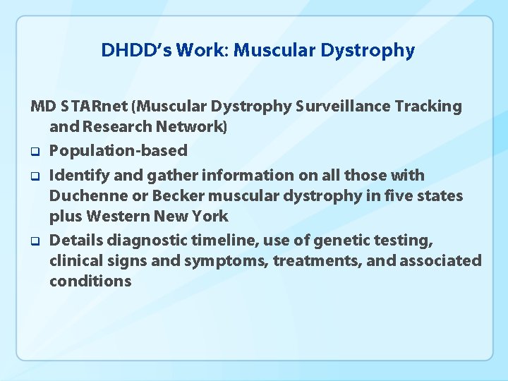 DHDD’s Work: Muscular Dystrophy MD STARnet (Muscular Dystrophy Surveillance Tracking and Research Network) q
