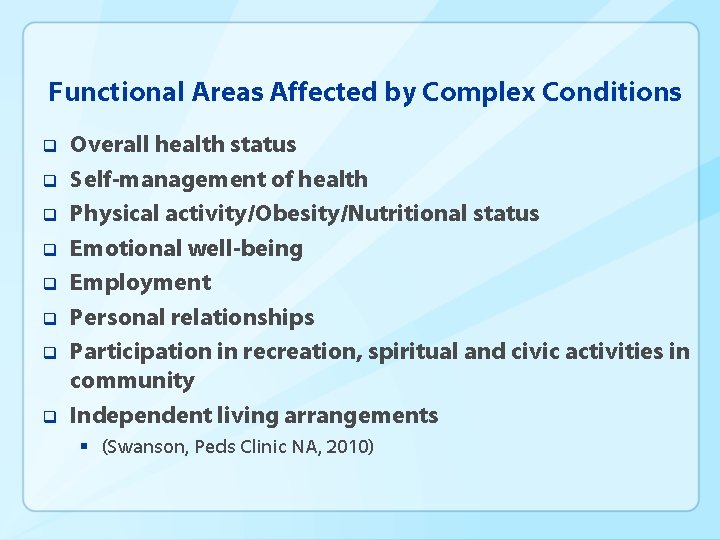 Functional Areas Affected by Complex Conditions q q q q Overall health status Self-management
