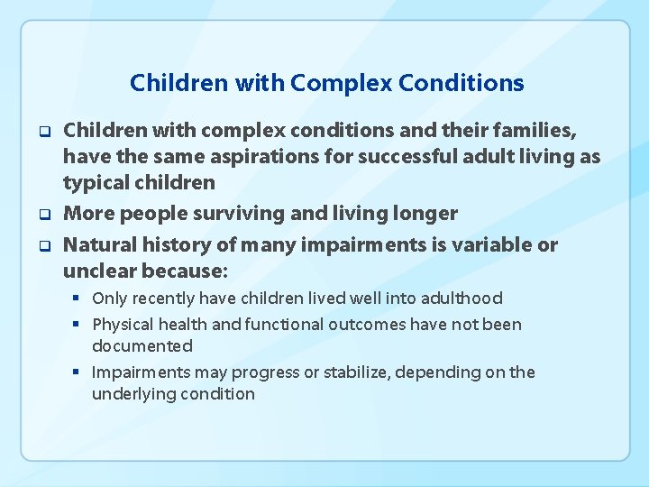 Children with Complex Conditions q q q Children with complex conditions and their families,