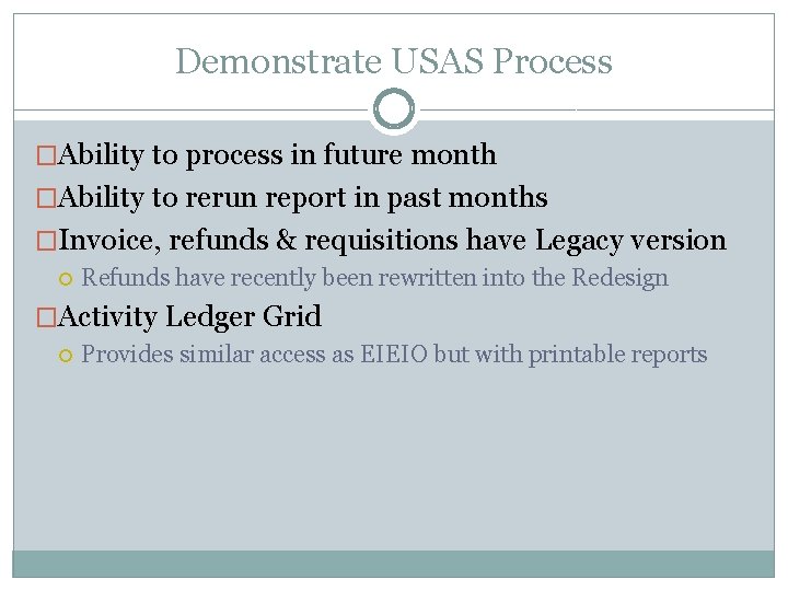 Demonstrate USAS Process �Ability to process in future month �Ability to rerun report in