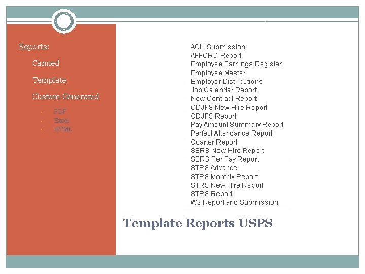 Reports: • Canned • Template • Custom Generated • • • PDF Excel HTML
