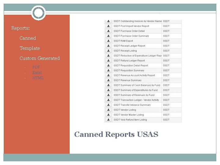 Reports: • Canned • Template • Custom Generated • • • PDF Excel HTML