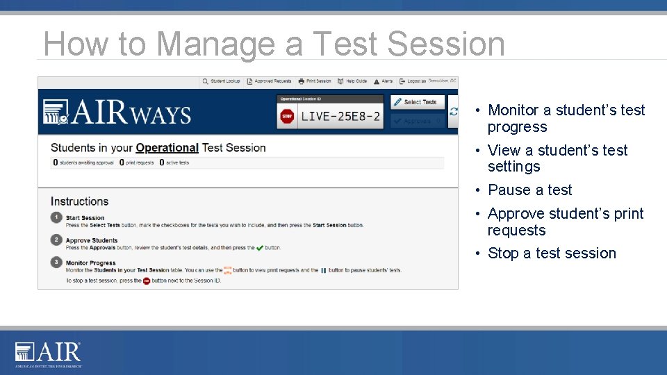 How to Manage a Test Session • Monitor a student’s test progress • View